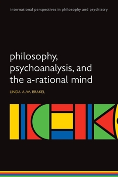 Paperback Philosophy, Psychoanalysis and the A-Rational Mind Book