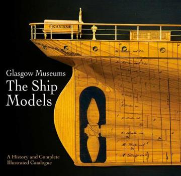 Hardcover Glasgow Museum the Ship Models: A History and Complete Illustrated Catalogue Book