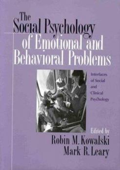 The Social Psychology of Emotional and Behavioral Problems: Interfaces of Social and Clinical Psychology