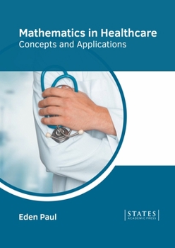 Hardcover Mathematics in Healthcare: Concepts and Applications Book