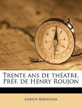 Paperback Trente ans de théatre. Préf. de Henry Roujon Volume 1 [French] Book