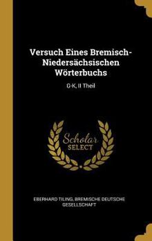 Hardcover Versuch Eines Bremisch-Niedersächsischen Wörterbuchs: G-K, II Theil [German] Book