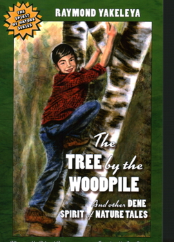 Paperback The Tree by the Woodpile: And Other Dene Spirit of Nature Tales Book