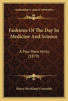 Paperback Fashions Of The Day In Medicine And Science: A Few More Hints (1879) Book