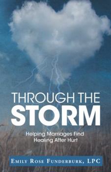 Paperback Through the Storm: Helping Marriages Find Healing After Hurt Book