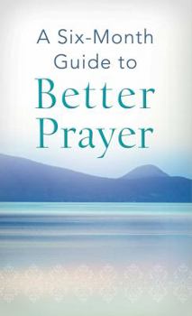 Paperback A Six-Month Guide to Better Prayer Book