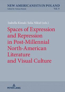 Hardcover Spaces of Expression and Repression in Post-Millennial North-American Literature and Visual Culture Book