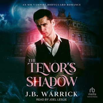 The Tenor's Shadow: An MM Vampire Bodyguard Romance (the Vampire Impresario Book 1)