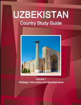 Paperback Uzbekistan Country Study Guide Volume 1 Strategic Information and Developments Book