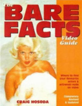 Paperback The Bare Facts Video Guide: Where to Find Your Favourite Actors and Actresses Nude on Video Book