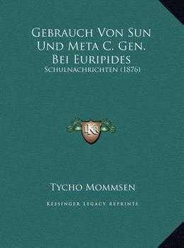 Gebrauch Von Sun Und Meta C. Gen. Bei Euripides: Schulnachrichten (1876)