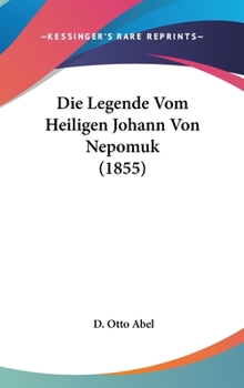 Hardcover Die Legende Vom Heiligen Johann Von Nepomuk (1855) [German] Book