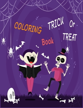 Trick or Treat Coloring Book: Happy Halloween for Toddler Ages 6-8 (Spooky Scary Book for Kids)