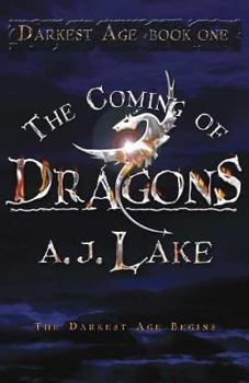 The Coming of Dragons - Book #1 of the Darkest Age