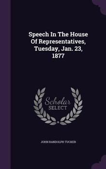 Hardcover Speech In The House Of Representatives, Tuesday, Jan. 23, 1877 Book