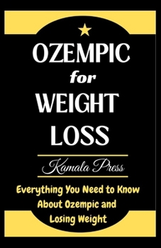 Paperback Ozempic for Weight Loss: Everything You Need to Know About Ozempic and Losing Weight Book