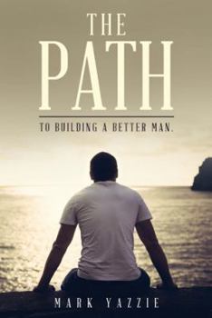 Paperback The Path: To Building a Better Man. Book