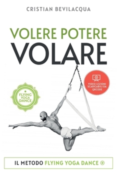 Paperback Volere Potere Volare: Il metodo FLYING YOGA DANCE(R) [Italian] Book