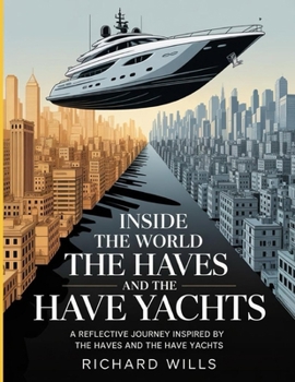 Paperback Inside the World of the Haves and the Have Yachts: A Reflective Journey Inspired by The Haves and the Have Yachts Book