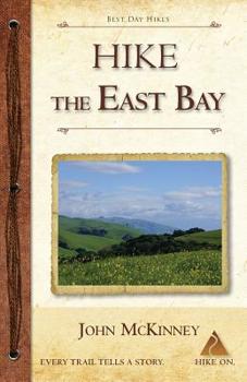 Paperback Hike the East Bay: Best Day Hikes in the East Bay's Parks, Preserves, and Special Places Book