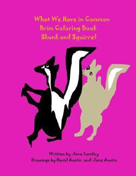 Paperback Skunk and Squirrel: What We Have in Common Brim Coloring Book