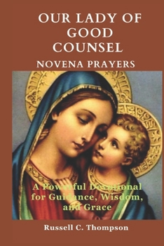 Paperback Our Lady of Good Counsel Novena Prayers: A Powerful Devotional for Guidance, Wisdom, and Grace Book