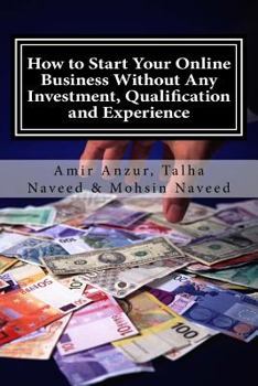 Paperback How to Start Your Online Business Without Any Investment, Qualification and Experience Book