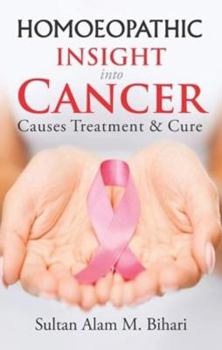 Paperback Homoeopathic Insight into Cancer: Causes Treatment & Cure Book