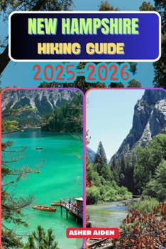 New Hampshire Hiking Guide 2025–2026 (Trailwise: The 2025 Hiking Series)
