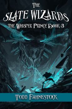 The Slate Wizards (The Whisper Prince) - Book #3 of the Whisper Prince