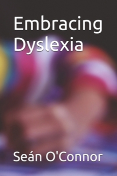 Embracing Dyslexia: Building Strengths, Overcoming Challenges