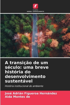 Paperback A transição de um século: uma breve história do desenvolvimento sustentável [Portuguese] Book