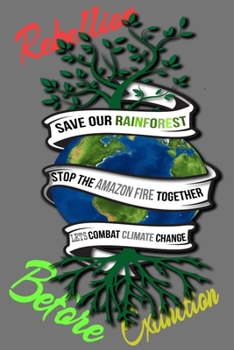 Paperback Rain Forest, Amazon Fires & Climate Change: Save the rainforest stop the amazon fire and together lets combat climate change.bring down global warming Book