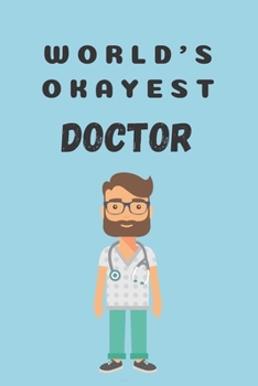 Paperback World's okayest doctor - Notebook: Gifts for doctors and medical staff for men and women - Lined notebook/journal/composition book