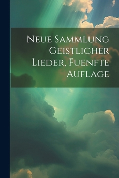 Paperback Neue Sammlung Geistlicher Lieder, fuenfte Auflage [German] Book