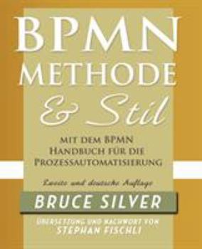 Paperback Bpmn Methode Und Stil Zweite Auglage Mit Dem Bpmn Handbuch Fur Die Prozessautomatisierung [German] Book