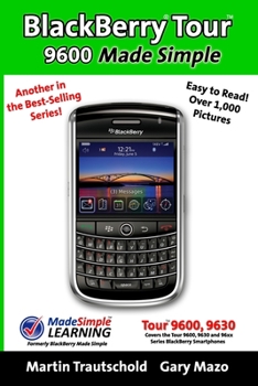 Paperback BlackBerry Tour 9600 Made Simple: For the 9630, 9600 and all 96xx Series BlackBerry Smartphones Book