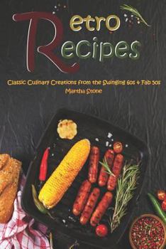 Paperback Retro Recipes: Classic Culinary Creations from the Swinging 60s & Fab 50s Book
