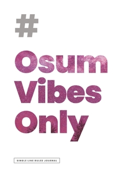 # OSUM VIBES ONLY JOURNAL (AWESOME VIBES ONLY) | Ruled Notebook Journal, 120 Pages, Premium Notebook, Matte Cover Finish, Writing Note Taking Diary, Lined Journal (6in x 9in | 15.24cm x 22.86cm)