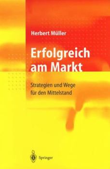 Paperback Erfolgreich Am Markt: Strategien Und Wege Für Den Mittelstand [German] Book