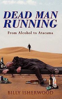 Paperback Dead Man Running: From Alcohol to Atacama Book