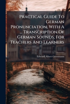 Paperback Practical Guide To German Pronunciation, With A ... Transcription Of German Sounds, For Teachers And Learners Book