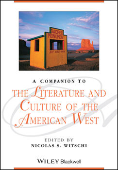 The Companion to the Literature and Culture of the American West