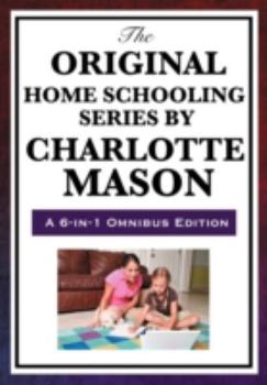 Hardcover The Original Home Schooling Series by Charlotte Mason Book