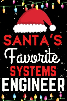Santa's Favorite Systems Engineer: A Super Amazing Christmas Systems Engineer Journal Notebook.Christmas Gifts For Systems Engineer. Lined 100 pages 6" X9" Handbook Or Dairy.