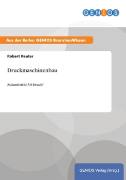 Paperback Druckmaschinenbau: Zukunftsfeld 3D-Druck? [German] Book