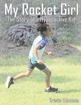Paperback My Rocket Girl: The Story of a Hyperactive Kid Book