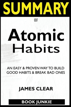 Paperback SUMMARY Of Atomic Habits: An Easy & Proven Way to Build Good Habits & Break Bad Ones Book