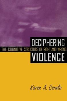Paperback Deciphering Violence: The Cognitive Structure of Right and Wrong Book