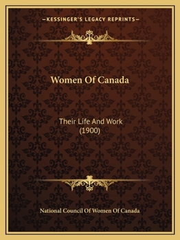 Paperback Women Of Canada: Their Life And Work (1900) Book